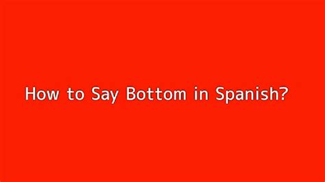 bottom übersetzung|at the bottom in spanish.